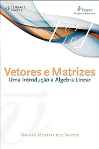 Vetores e Matrizes: Uma Introducao a Algebra Linear