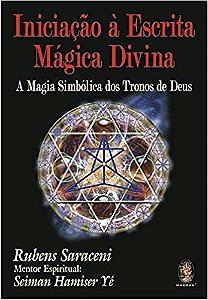 Iniciacao a Escrita Magica Divina: Magia Simbolica dos Tronos de Deus