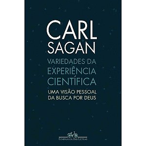 Variedades da Experiencia Cientifica - Uma Visao Pessoal da Busca por Deus