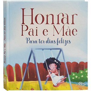 Honrar Pai e Mae: para Ter Dias Felizes...