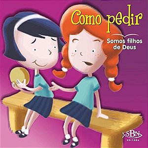 Como Pedir - Somos Filhos de Deus - Col. Amigos de Deus