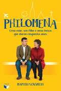 Philomena: Uma Mae, Seu Filho e Uma Busca Que Durou Cinquenta Anos