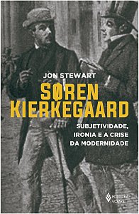 Soren Kierkegaard - Subjetividade, Ironia e a Crise da Modernidade