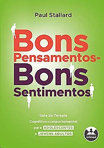 Bons Pensamentos - Bons Sentimentos: Guia de Terapia Cognitivo-comportament