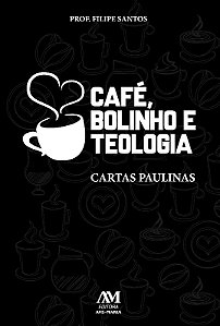 Cafe, Bolinho e Teologia: Cartas Paulinas