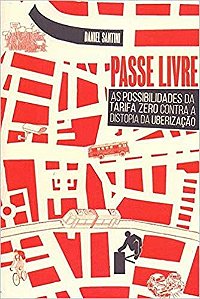 Passe Livre: as Possibilidades da Tarifa Zero contra a Distopia da Uberizac