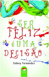 Ser Feliz e Uma Decisao