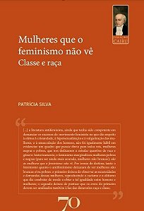 Mulheres Que o Feminismo Nao Ve: Classe e Raca