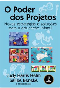 Poder dos Projetos, o - Novas Estrategias e Solucoes para a Educacao Infant