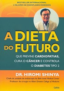 Dieta do Futuro Que Previne Cardiopatias, Cura o C