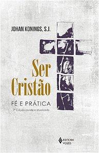 Ser Cristao - Fe e Pratica