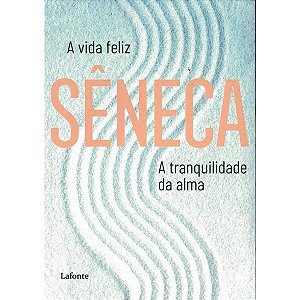 A Vida Feliz a Tranquilidade da Alma