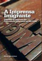 Imprensa Imigrante, a : Trajetoria da Imprensa das Comunidades Imigrantes E
