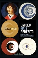 Ceu Mais Perfeito, Um - Como Copernico Revolucionou o Cosmos