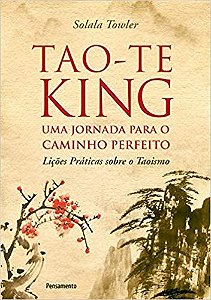 Tao-te-king - Uma Jornada para o Caminho Perfeito