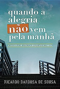 Quando a Alegria Nao Vem Pela Manha