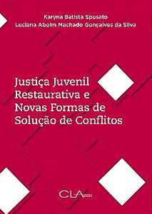 Justica Juvenil Restaurativa e Novas Formas de Solucao de Conflitos