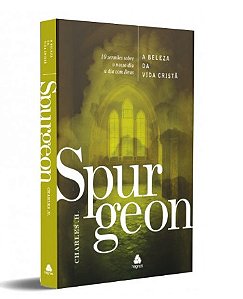 Beleza da Vida Crista, A: Spurgeon