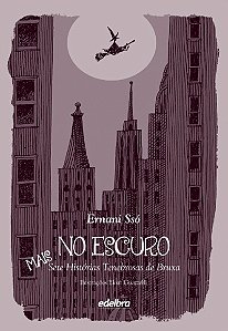 No Escuro - Mais Sete Historias Tenebrosas de Bruxa
