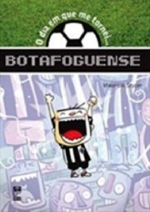Dia em Que me Tornei Botafoguense, O