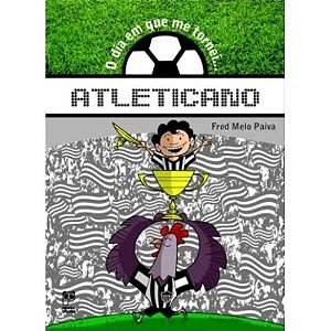 Dia em Que me Tornei... Atleticano, O