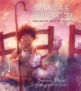 Samuca e Seu Pastor - Percebendo Jesus no Salmo 23