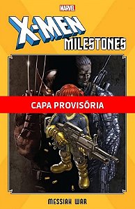 X-men - Guerra Messiânica - as Maiores Sagas dos X-men