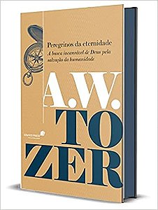 Peregrinos da Eternidade - a Busca Incansável de Deus Pela Salvação da Huma