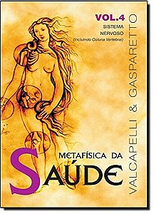 Metafisica da Saude: Sistema Nervoso  - Vol. 4