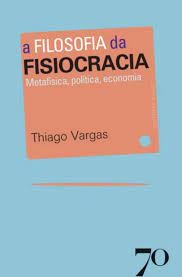 Filosofia da Fisiocracia - Metafisica, Politica, Economia