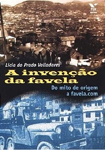 Invencao da Favela, a - do Mito de Origem a Favela.com