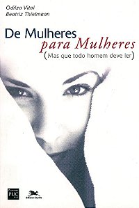 De Mulheres para Mulheres, Mas Que Todo Homem Deve Ler