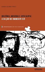 Historia, Mentira e Apocalipse: a Ficcao de Umberto Eco