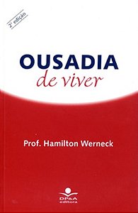 Ousadia de Viver: Saboreando a Vida da Infancia Ate a Quarta Idade