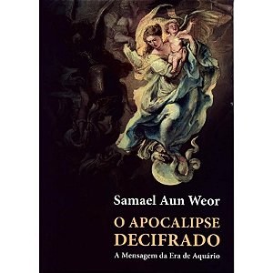 Apocalipse Decifrado, O: a Mensagem da era de Aquario