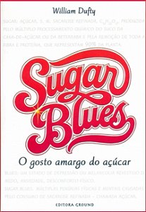 Sugar Blues - o Gosto Amargo do Acucar