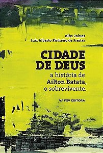 Cidade de Deus: a Historia de Ailton Batata, o Sobrevivente