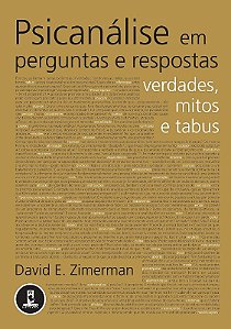 Psicanalise em Perguntas e Respostas: Mitos e Verdades