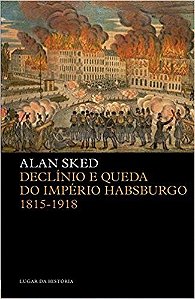 Declinio e Queda do Imperio Habsburgo 1815-1918