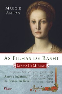 Filhas de Rashi, as - Amor e Judaismo na Franca Medieval - Livro Ii: Miriam