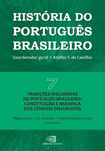 Historia do Portugues Brasileiro - Vol.7 - Tradicoes Discursivas do Portugu