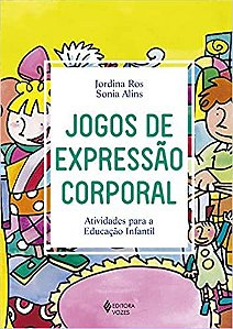 Jogos de Expressao Corporal: Atividades para a Educacao Infantil