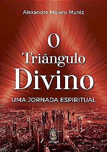 Triangulo Divino, O: Uma Jornada Espiritual