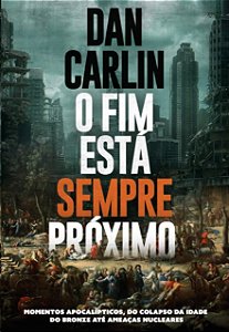 Fim Esta Sempre Proximo, O: Momentos Apocalipticos, do Colapso da Idade do