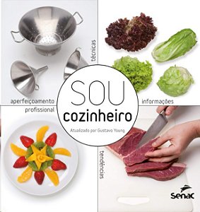 Sou Cozinheiro: Tecnicas, Tendencias e Informacoes para o Aperfeicoamento P