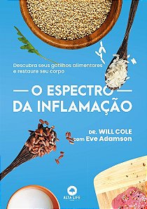 Espectro da Inflamacao, O: Descubra Seus Gatilhos Alimentares e Restaure se