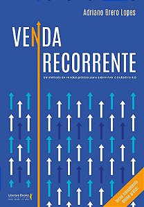 Venda Recorrente: Um Metodo de Vendas Pratico para Sobreviver a Industria 4