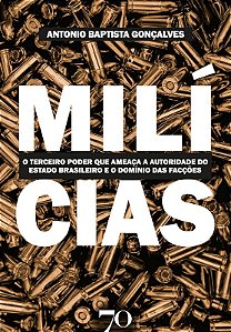 Milicias: o Terceiro Poder Que Ameaca a Autoridade do Estado Brasileiro e O