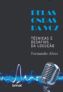 Pelas Ondas da Voz: Tecnicas e Desafios de Locucao