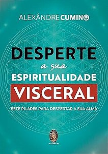 Desperte a Sua Espiritualidade Visceral